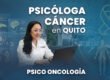 Psicóloga Cáncer | Quito - Ecuador
